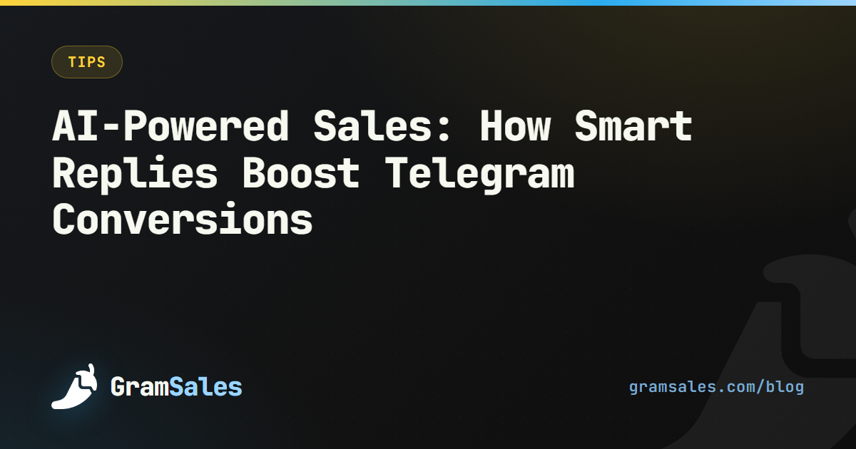 AI-Powered Sales: How Smart Replies Boost Telegram Conversions — GramSales blog