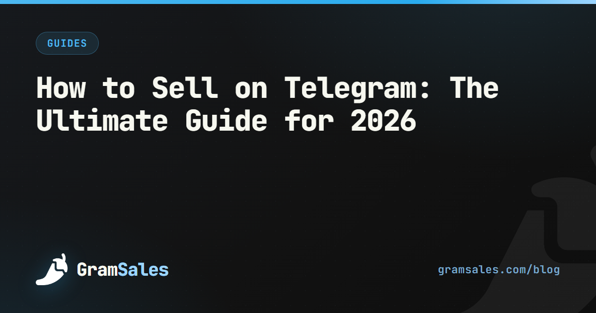 How to Sell on Telegram: The Ultimate Guide for 2026 — GramSales blog