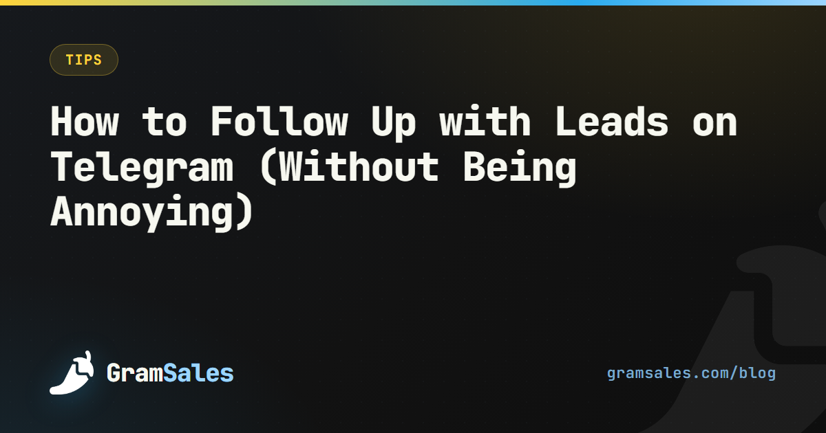 How to Follow Up with Leads on Telegram (Without Being Annoying) — GramSales blog