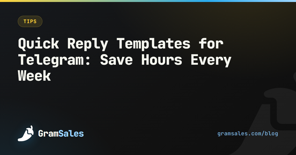 Quick Reply Templates for Telegram: Save Hours Every Week — GramSales blog