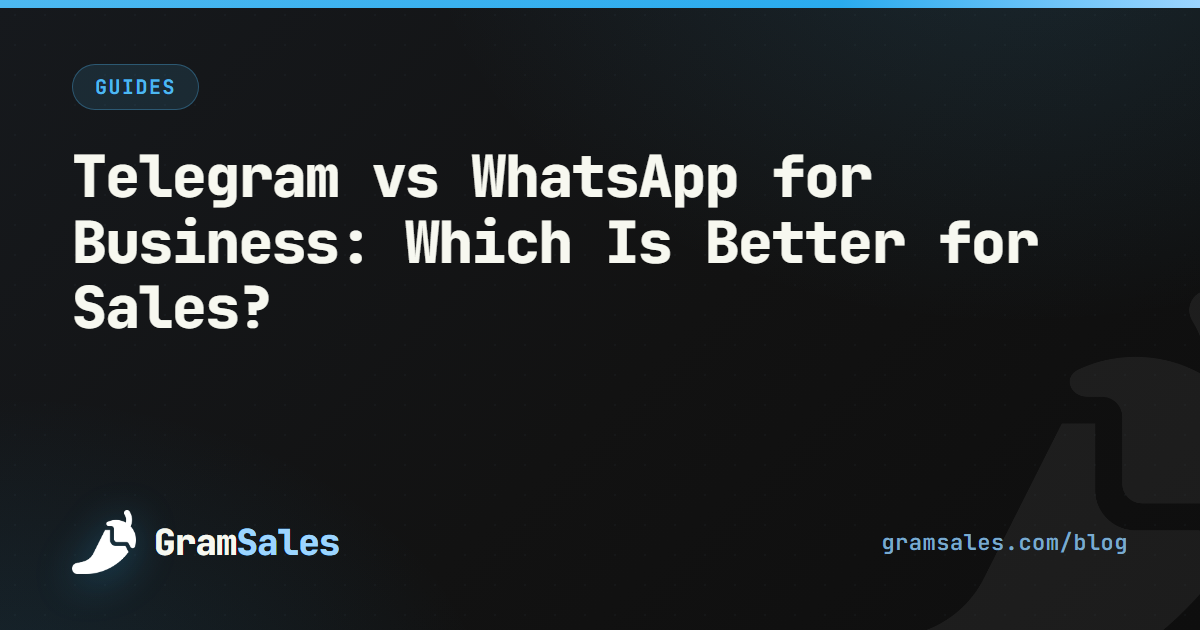 Telegram vs WhatsApp for Business: Which Is Better for Sales? — GramSales blog